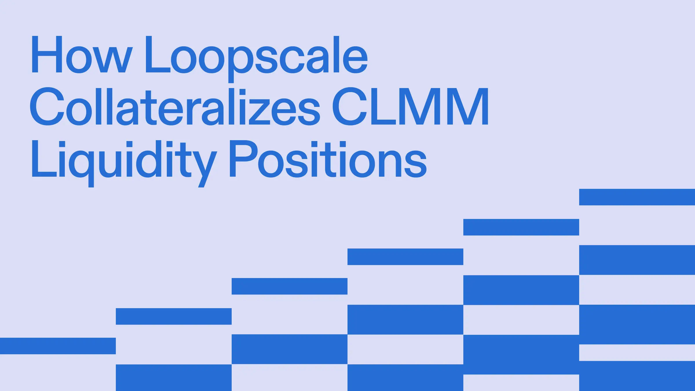 How Loopscale Collateralizes CLMM Liquidity Positions - Loopscale Blog